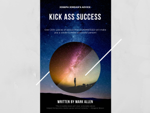 How to Have Kick Ass Success in Life